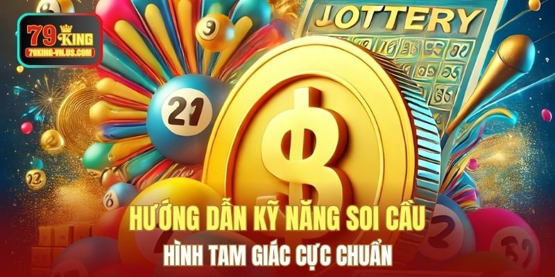 Hướng dẫn kỹ năng soi cầu hình tam giác cực chuẩn
