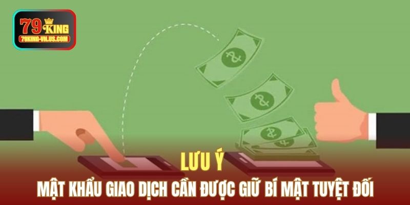 Lưu ý mật khẩu giao dịch cần được giữ bí mật tuyệt đối