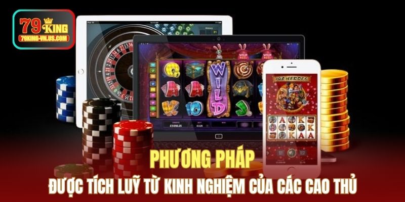 Phương pháp được tích luỹ từ kinh nghiệm của các cao thủ 