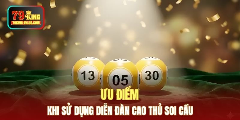 Ưu điểm khi sử dụng diễn đàn cao thủ soi cầu